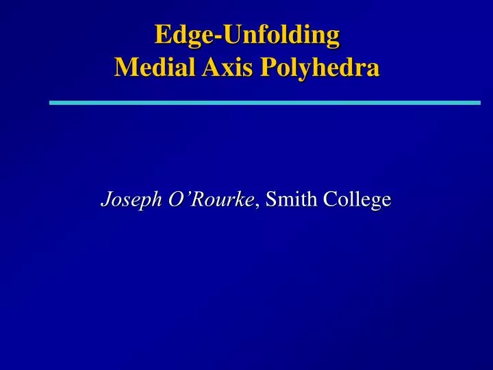 edge unfolding medial axis polyhedra