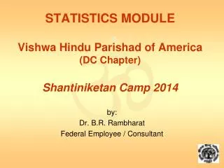 STATISTICS MODULE Vishwa Hindu Parishad of America (DC Chapter) Shantiniketan Camp 2014