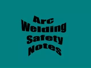 Arc Welding Safety Notes