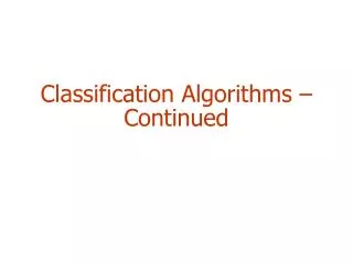 Classification Algorithms – Continued