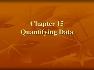 Chapter 15 Quantifying Data