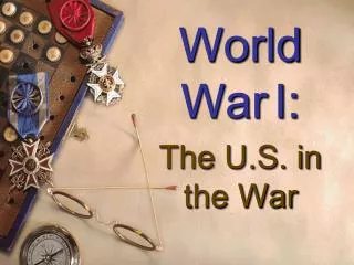 World War I: The U.S. in the War