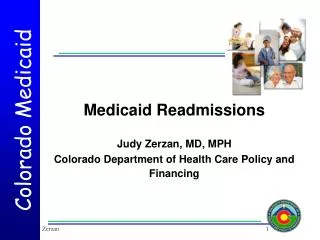 Medicaid Readmissions Judy Zerzan, MD, MPH Colorado Department of Health Care Policy and Financing
