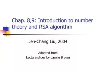 Chap. 8,9: Introduction to number theory and RSA algorithm