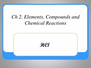 Ch 2. Elements, Compounds and Chemical Reactions