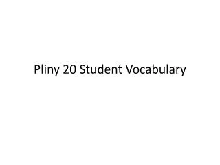 Pliny 20 Student Vocabulary