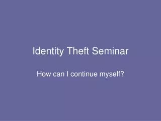 Identity Theft Seminar