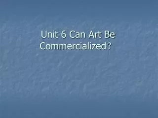 Unit 6 Can Art Be Commercialized ?