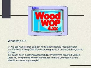 Woodwop 4.5 Ist wie der Name schon sagt ein werkstattorientiertes Programmieren