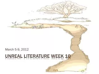 Unreal Literature Week 10
