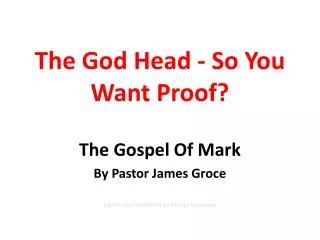 The God Head - So You Want Proof?