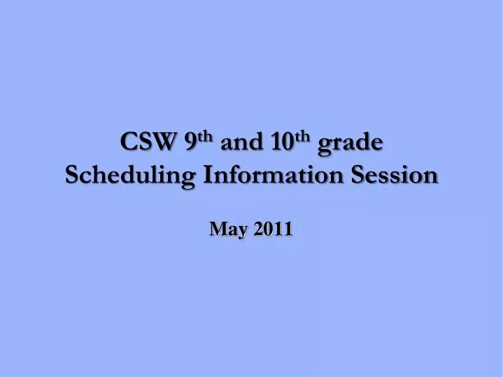 csw 9 th and 10 th grade scheduling information session