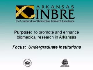 Purpose : to promote and enhance biomedical research in Arkansas