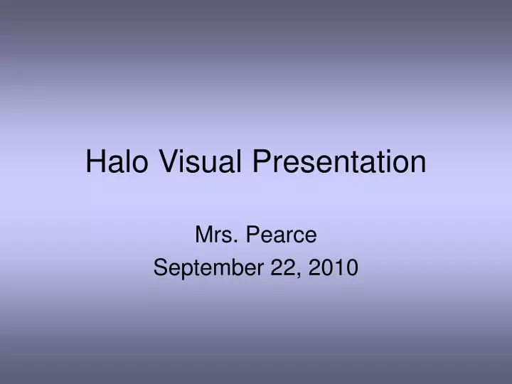 halo visual presentation