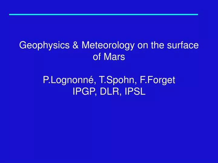 geophysics meteorology on the surface of mars p lognonn t spohn f forget ipgp dlr ipsl