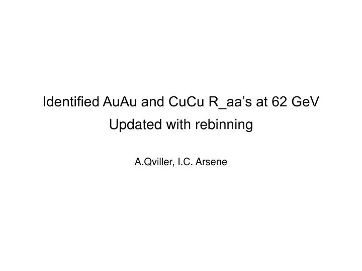 identified auau and cucu r aa s at 62 gev updated with rebinning