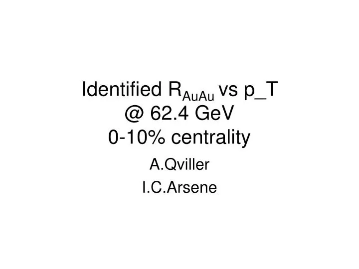 identified r auau vs p t @ 62 4 gev 0 10 centrality