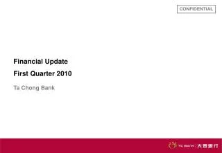 Financial Update First Quarter 2010 Ta Chong Bank
