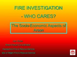 FIRE INVESTIGATION WHO CARES?