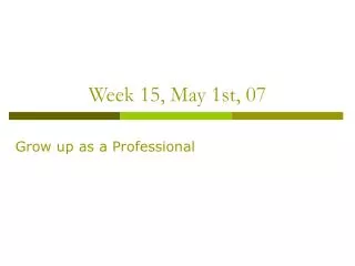 Week 15, May 1st, 07