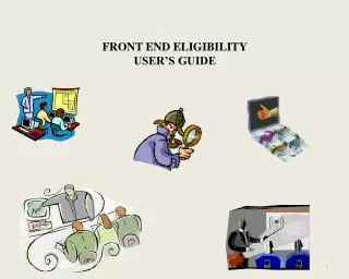 FRONT END ELIGIBILITY USER’S GUIDE