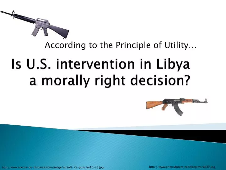 is u s intervention in libya a morally right decision