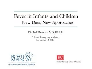 Fever in Infants and Children 	 New Data, New Approaches Kimball Prentiss, MD, FAAP
