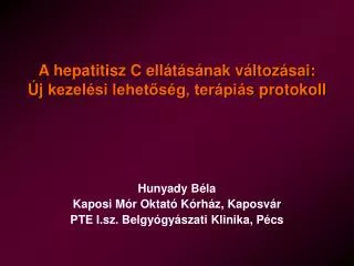 Hunyady B éla Kaposi Mór Oktató Kórház, Kaposvár PTE I.sz. Belgyógyászati Klinika, Pécs