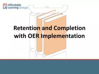 Retention and Completion with OER Implementation