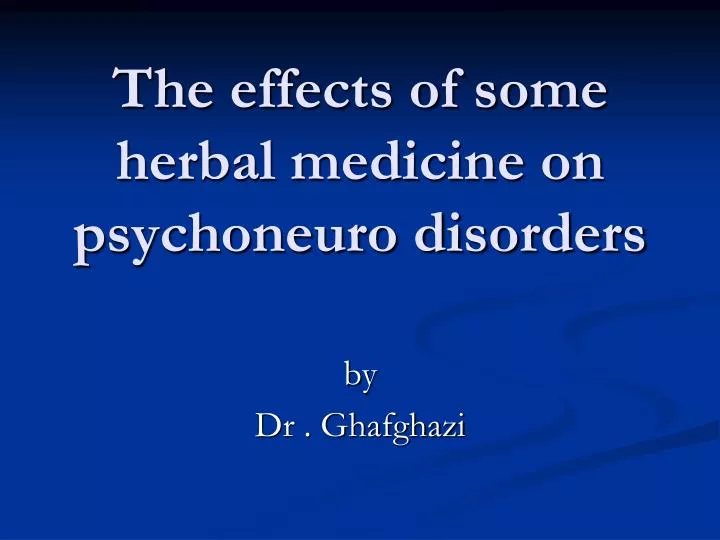 the effects of some herbal medicine on psychoneuro disorders