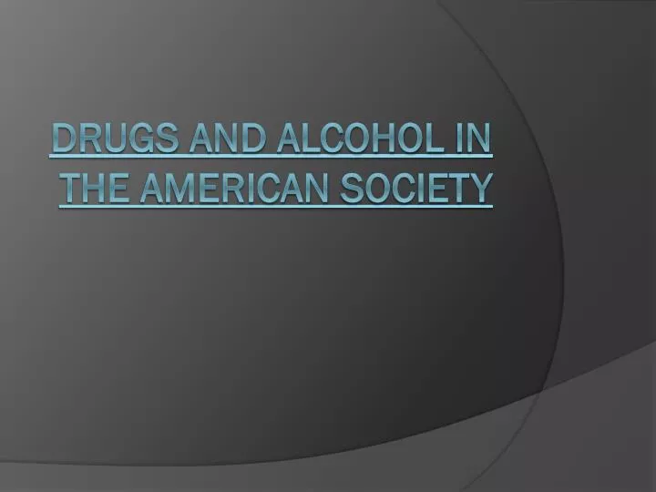 drugs and alcohol in the american society