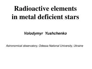 Radioactive elements in metal deficient stars
