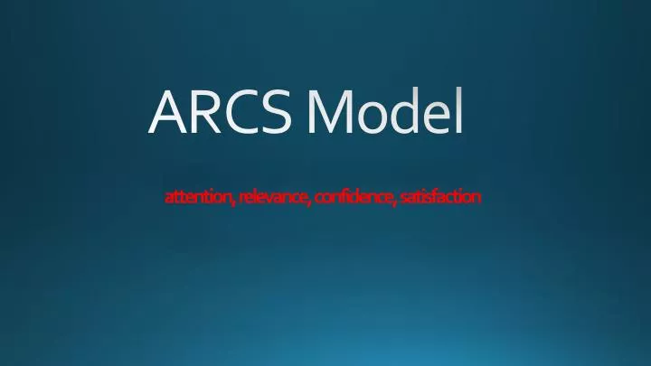 arcs model attention relevance confidence satisfaction