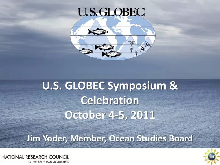 u s globec symposium celebration october 4 5 2011 jim yoder member ocean studies board