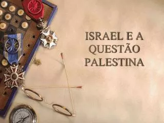 ISRAEL E A QUESTÃO PALESTINA