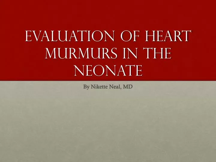 evaluation of heart murmurs in the neonate