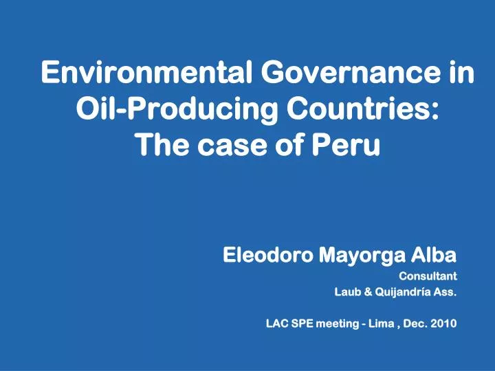 environmental governance in oil producing countries the case of peru