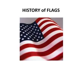 HISTORY of FLAGS