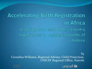 by Cornelius Williams, Regional Adviser, Child Protection, UNICEF Regional Office, Nairobi
