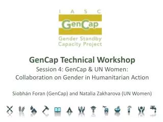 GenCap Technical Workshop Session 4: GenCap &amp; UN Women: