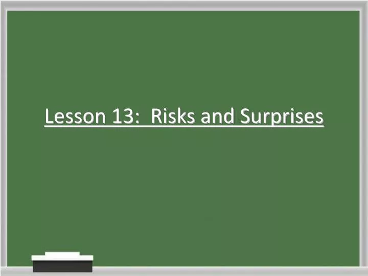 lesson 13 risks and surprises