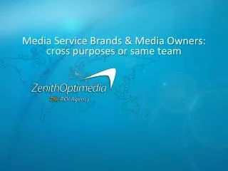 Media Service Brands &amp; Media Owners: cross purposes or same team