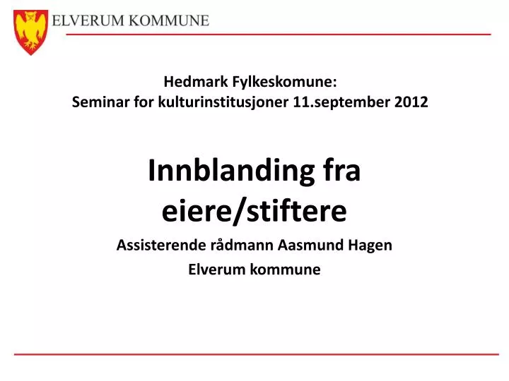 hedmark f ylkeskomune seminar for kulturinstitusjoner 11 september 2012