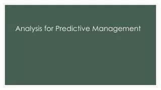 Analysis for Predictive Management