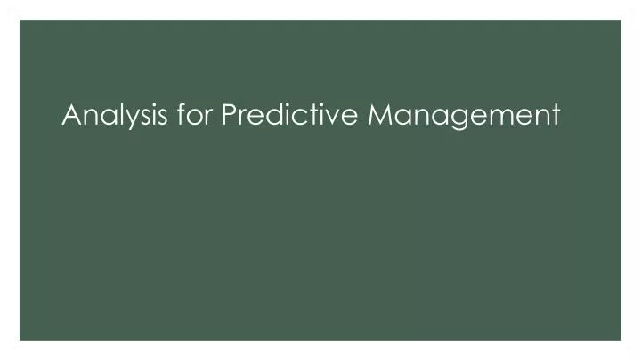 analysis for predictive management