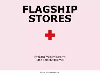 FLAGSHIP STORES