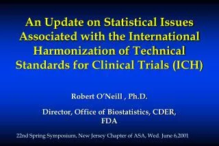 Robert O’Neill , Ph.D. Director, Office of Biostatistics, CDER, FDA