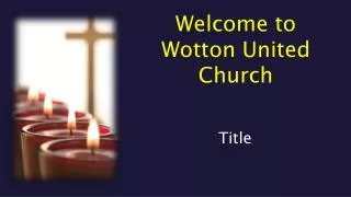 Welcome to Wotton United Church