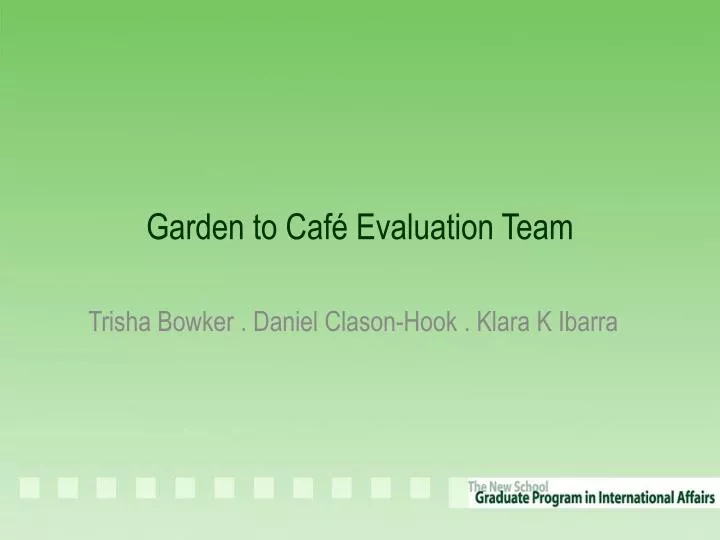 garden to caf evaluation team