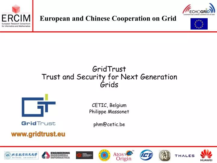 gridtrust trust and security for next generation grids cetic belgium philippe massonet phm@cetic be